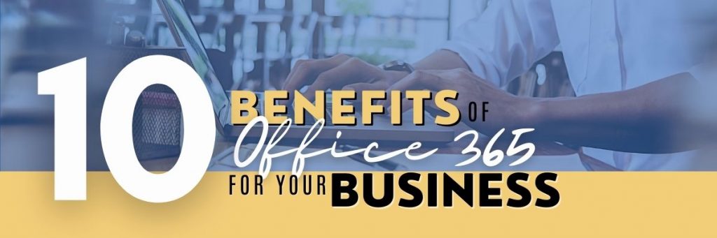 10 Benefits of Office 365 for Your Business - Digital Marketing for Business - Softvire Global