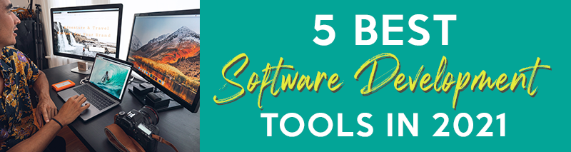 5 best software development tools in 2021