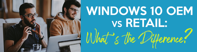 windows 10 oem vs retail whats the difference