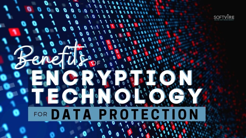 Benefits of Encryption Technology for Business and Consumer Data - Softvire Global Market