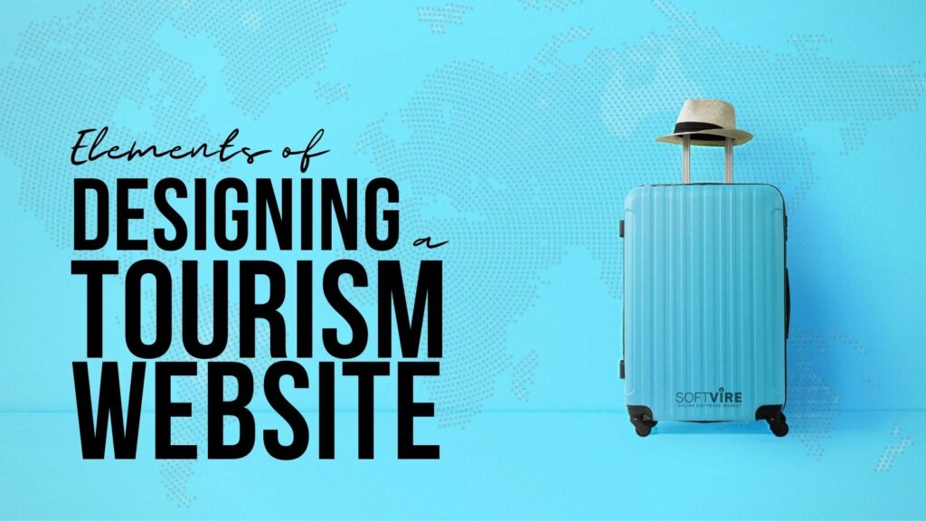 Elements of Designing a Tourism Website - Softvire Global Market