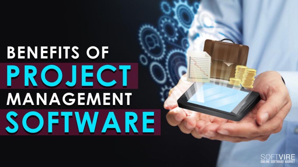 benefits of project management software