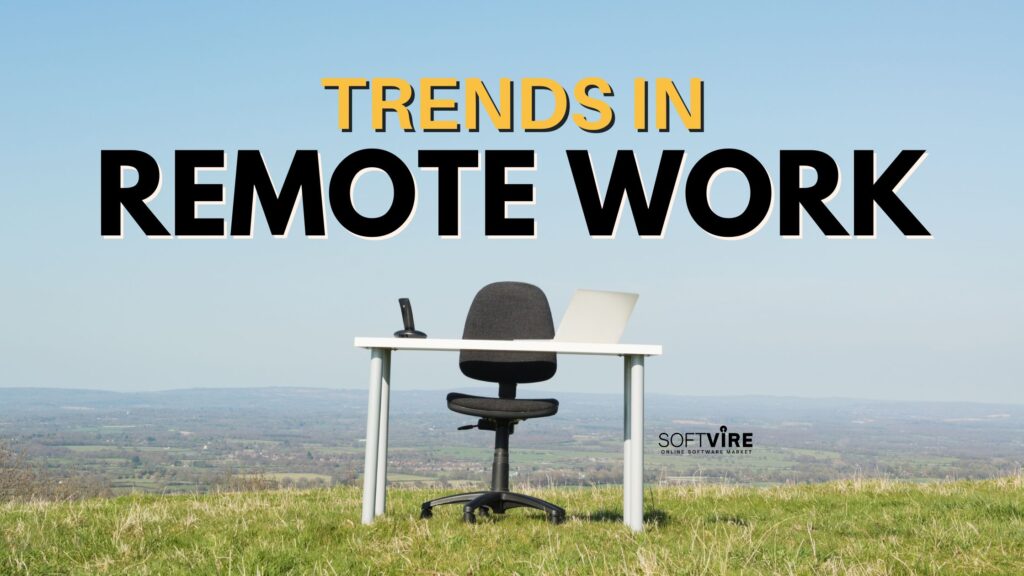 Trends in Remote Work What You Should Know