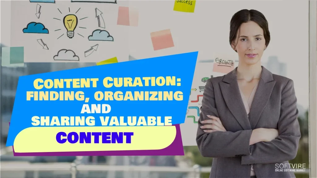 Content Curation: Finding, Organizing, and Sharing Valuable Content, Softvire Singapore