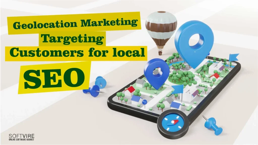 Geolocation Marketing: Targeting Customers For Local SEO, Softvire Singapore