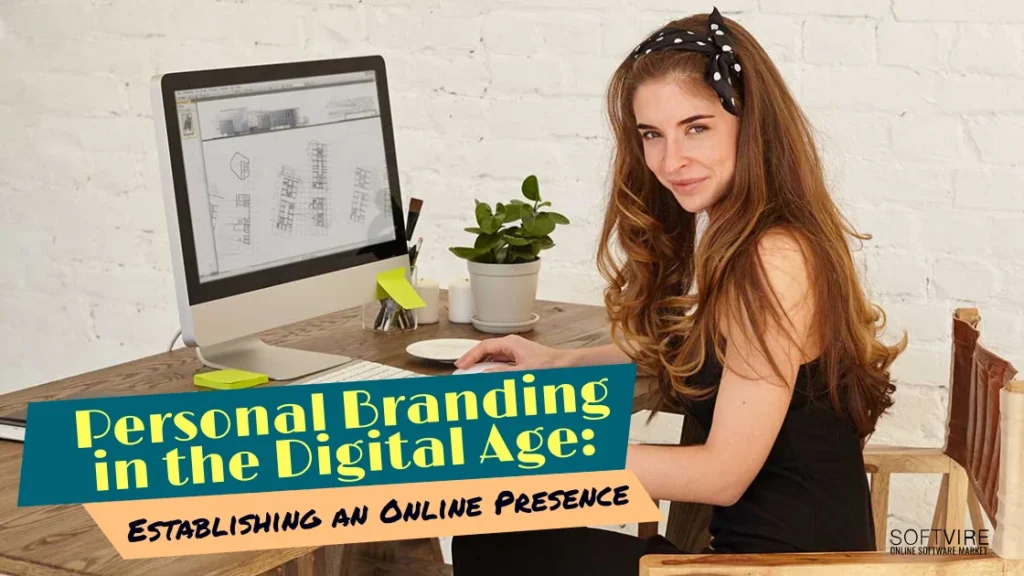 Personal Branding in the Digital Age: Establishing an Online Presence, Softvire Malaysia