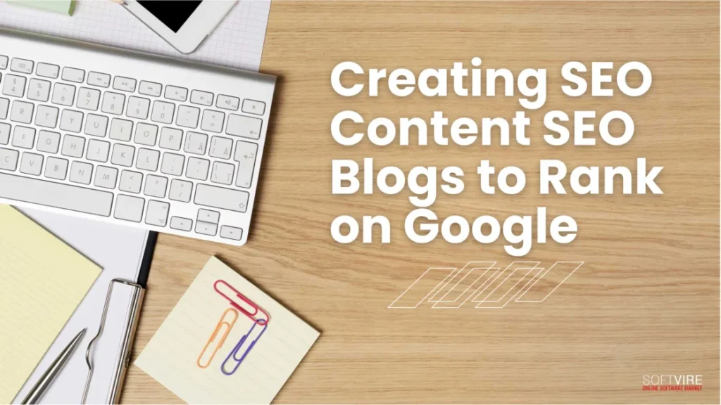 Creating-SEO-Content-SEO-Blogs-to-Rank-on-Google