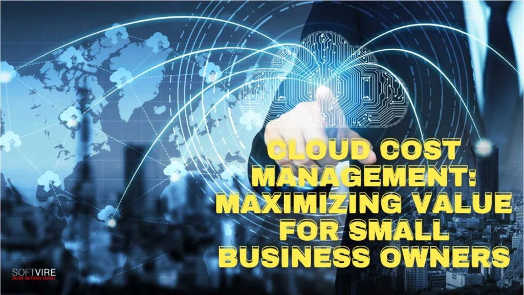 Cloud-Cost-Management-Maximizing-Value-for-Small-Business-Owners