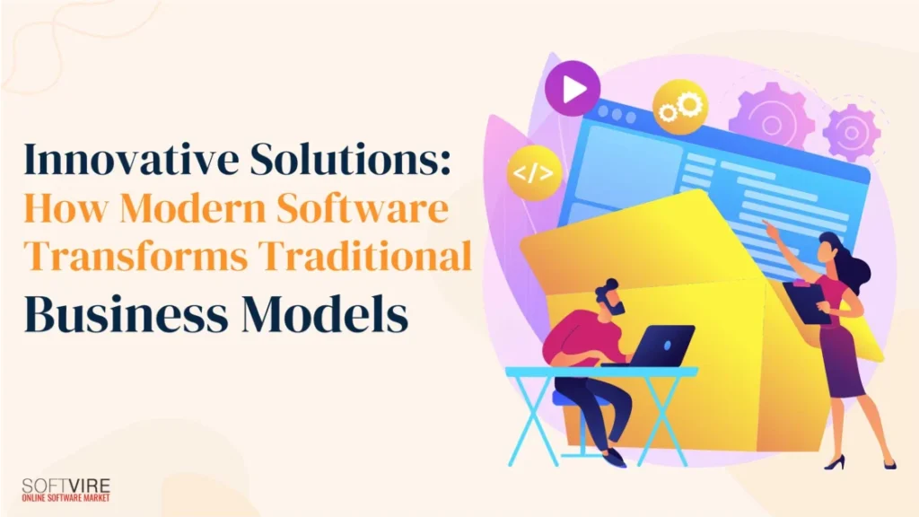 Innovative-Solutions-How-Modern-Software-Transforms-Traditional-Business-Models