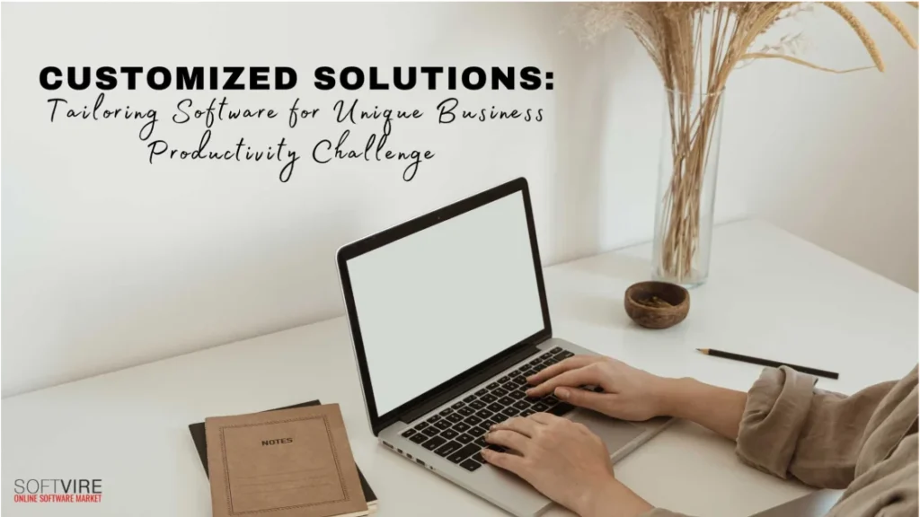 Customized-Solutions-Tailoring-Software-for-Unique-Business-Productivity-Challenge