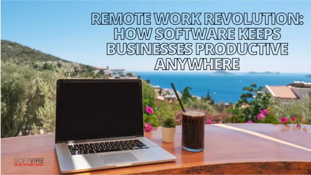 Remote-Work-Revolution-How-Software-Keeps-Businesses-Productive-Anywhere