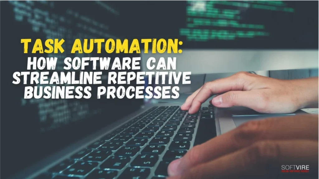 Task-Automation-How-Software-Can-Streamline-Repetitive-Business-Processes