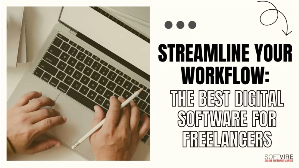 Streamline-Your-Workflow-The-Best-Digital-Software-for-Freelancers