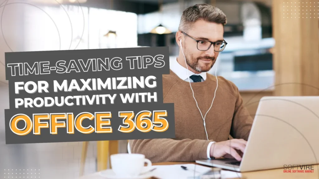 Time Saving Tips for Maximizing Productivity with Office 365 | MS Offerings Main Domain