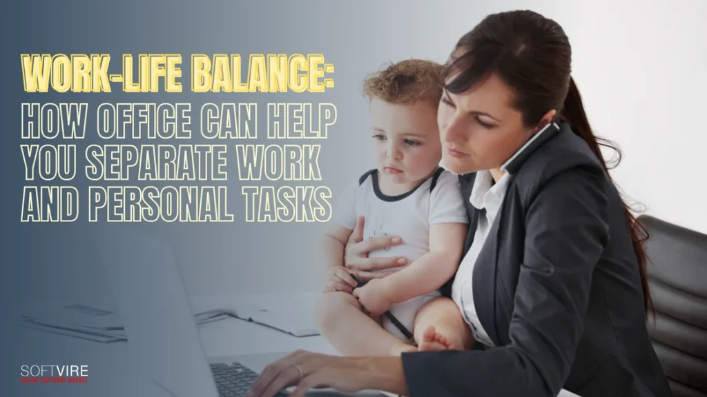 Work Life Balance How Office Can Help You Separate Work and Personal Tasks | MS Offerings Main Domain