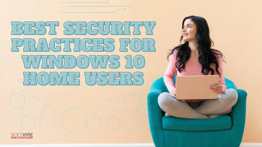 Best Security Practices for Windows 10 Home Users | MS Offerings Main Domain