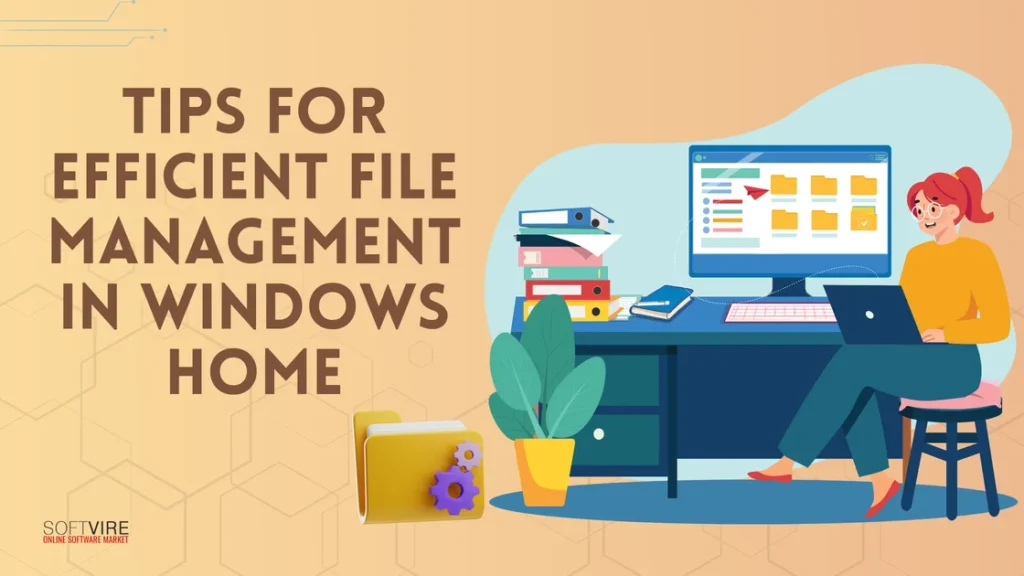 Tips for Efficient File Management in Windows Home | MS Offerings Main Domain