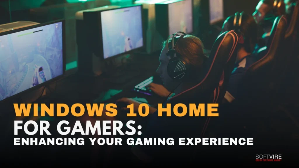 Windows 10 Home for Gamers Enhancing Your Gaming Experience | MS Offerings Main Domain