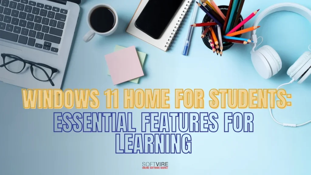 Windows 11 Home for Students Essential Features for Learning | MS Offerings Main Domain