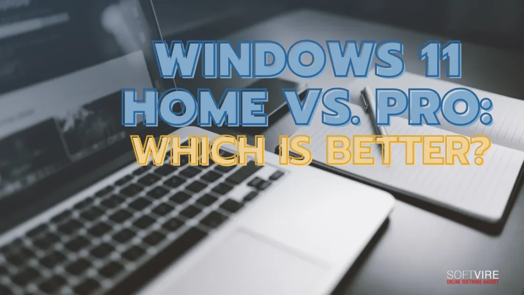 Windows 11 Home vs Pro Which is Better | MS Offerings Main Domain