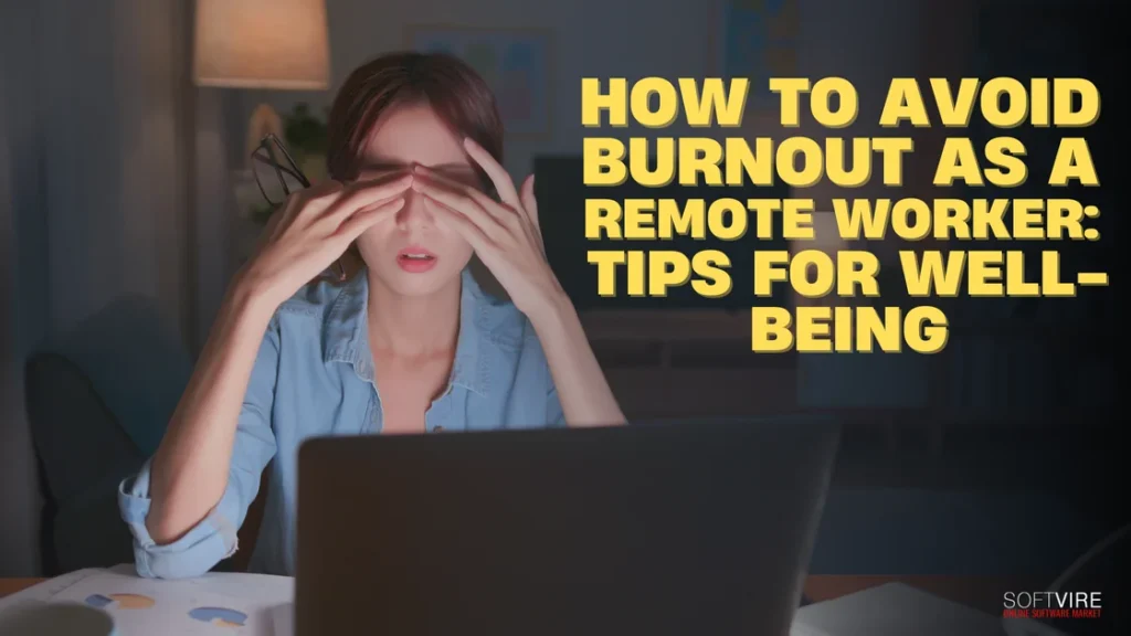 How to Avoid Burnout as a Remote Worker Tips for Well Being | MS Offerings Main Domain