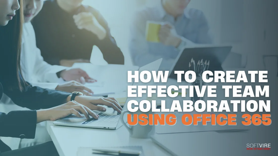 How to Create Effective Team Collaboration Using Office 365 | MS Offerings Main Domain