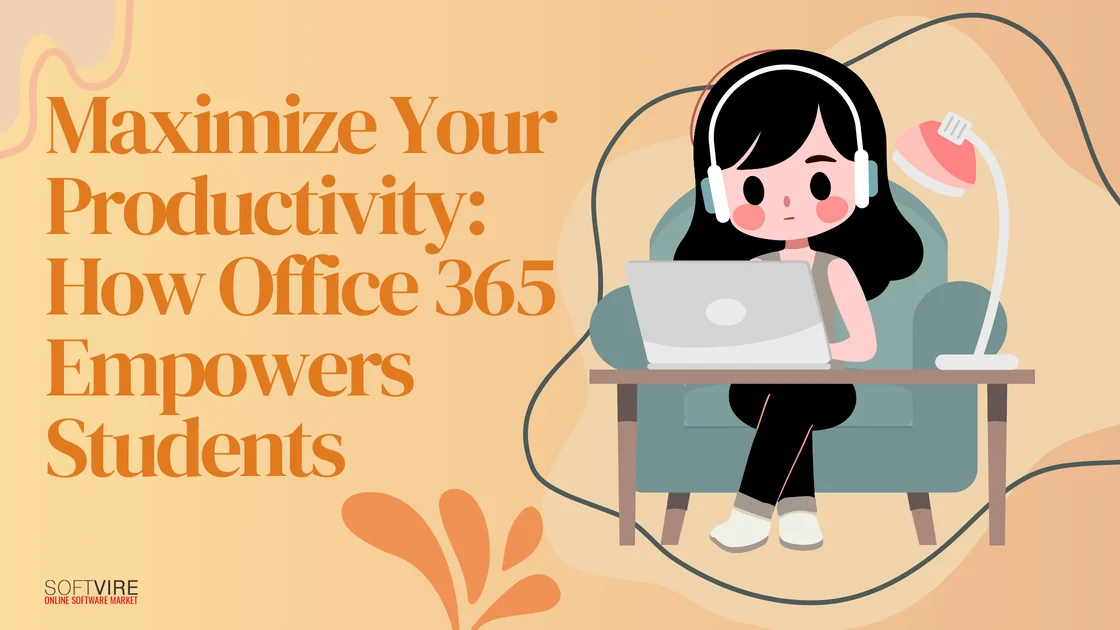 Maximize Your Productivity How Office 365 Empowers Students | MS Offerings Main Domain