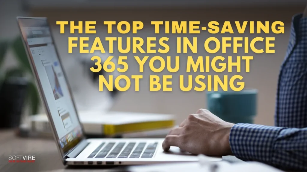 The Top Time Saving Features in Office 365 You Might Not Be Using | MS Offerings Main Domain