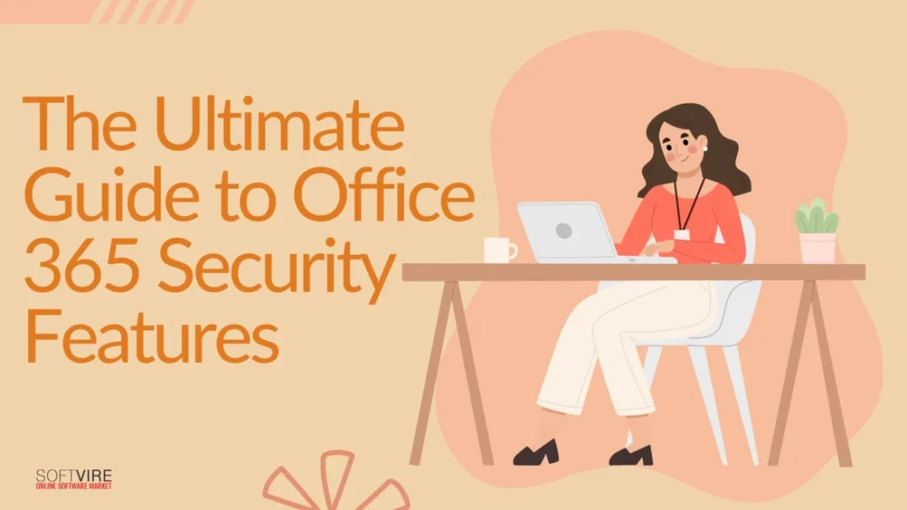 The Ultimate Guide to Office 365 Security Features | MS Offerings Main Domain