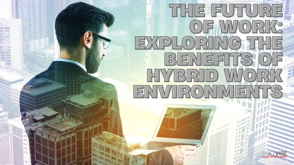 The Future of Work Exploring the Benefits of Hybrid Work Environments | MS Offerings Main Domain